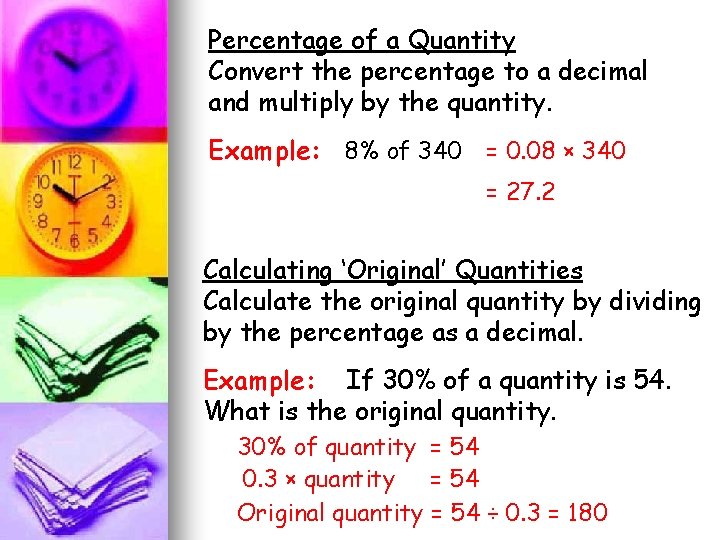 Percentage of a Quantity Convert the percentage to a decimal and multiply by the