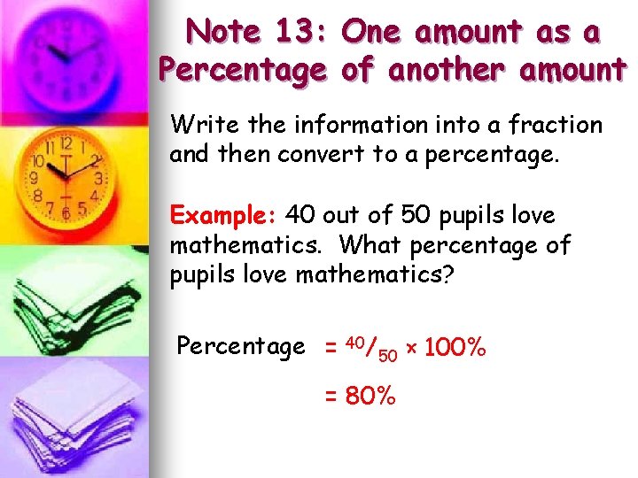 Note 13: Percentage One amount as a of another amount Write the information into