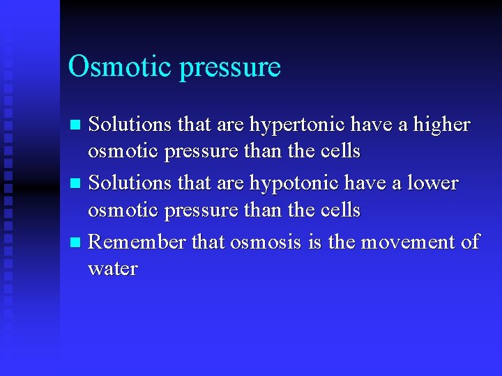 Osmotic pressure Solutions that are hypertonic have a higher osmotic pressure than the cells