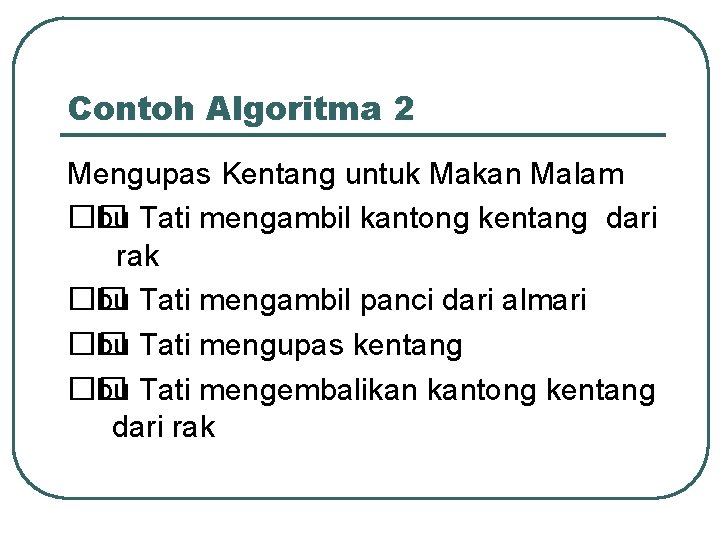 Contoh Algoritma 2 Mengupas Kentang untuk Makan Malam �� Ibu Tati mengambil kantong kentang