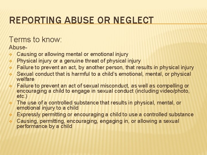 REPORTING ABUSE OR NEGLECT Terms to know: Abusev v v v Causing or allowing