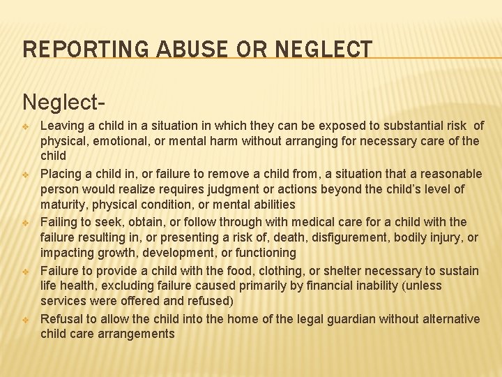 REPORTING ABUSE OR NEGLECT Neglectv v v Leaving a child in a situation in