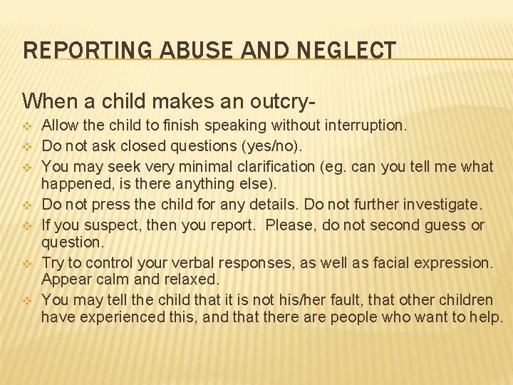 REPORTING ABUSE AND NEGLECT When a child makes an outcryv v v v Allow