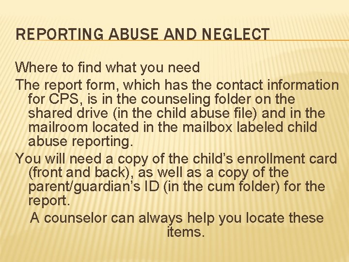 REPORTING ABUSE AND NEGLECT Where to find what you need The report form, which