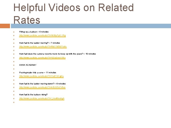 Helpful Videos on Related Rates Filling up a balloon – 5 minutes http: //www.
