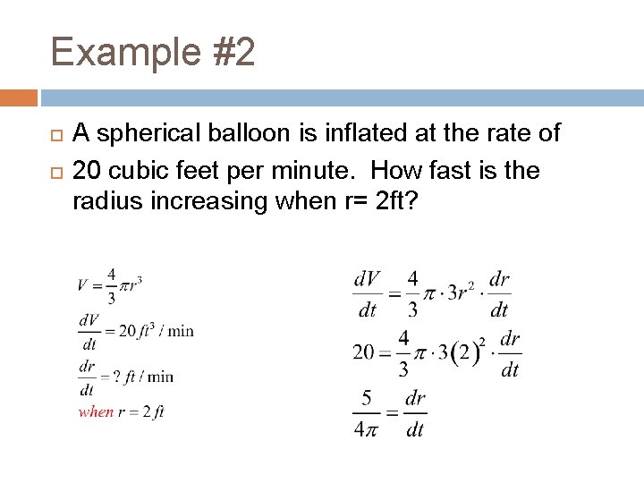 Example #2 A spherical balloon is inflated at the rate of 20 cubic feet