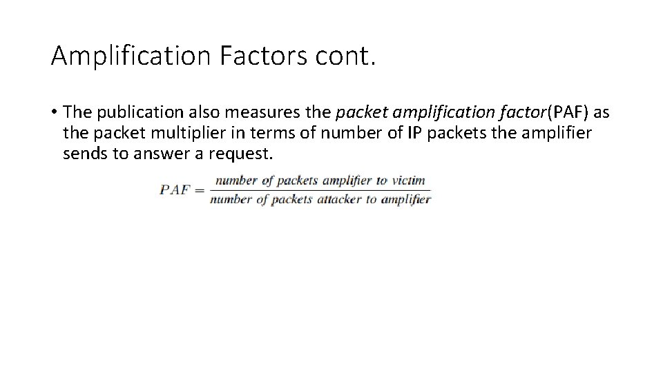 Amplification Factors cont. • The publication also measures the packet amplification factor(PAF) as the