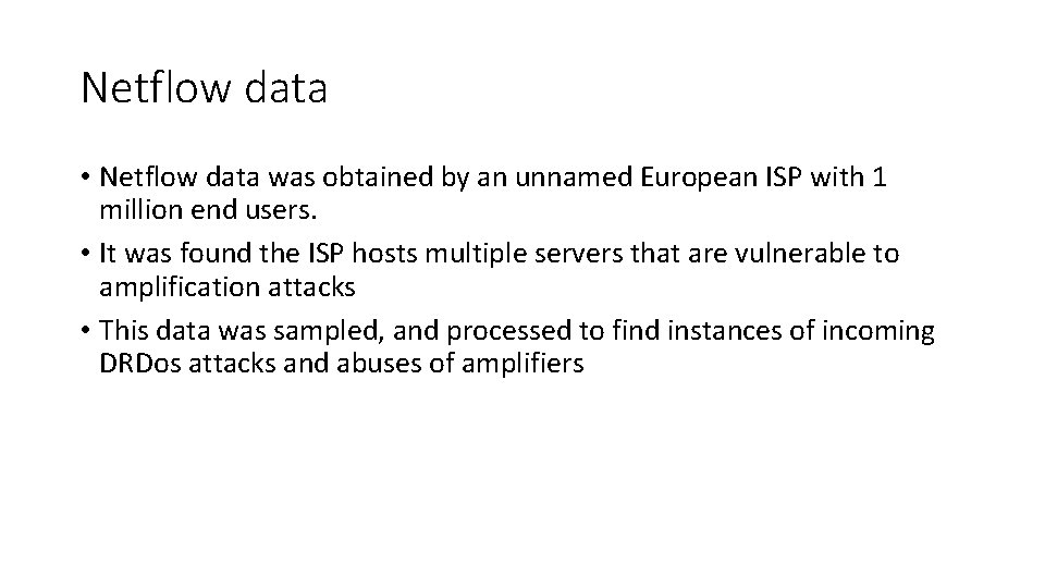 Netflow data • Netflow data was obtained by an unnamed European ISP with 1