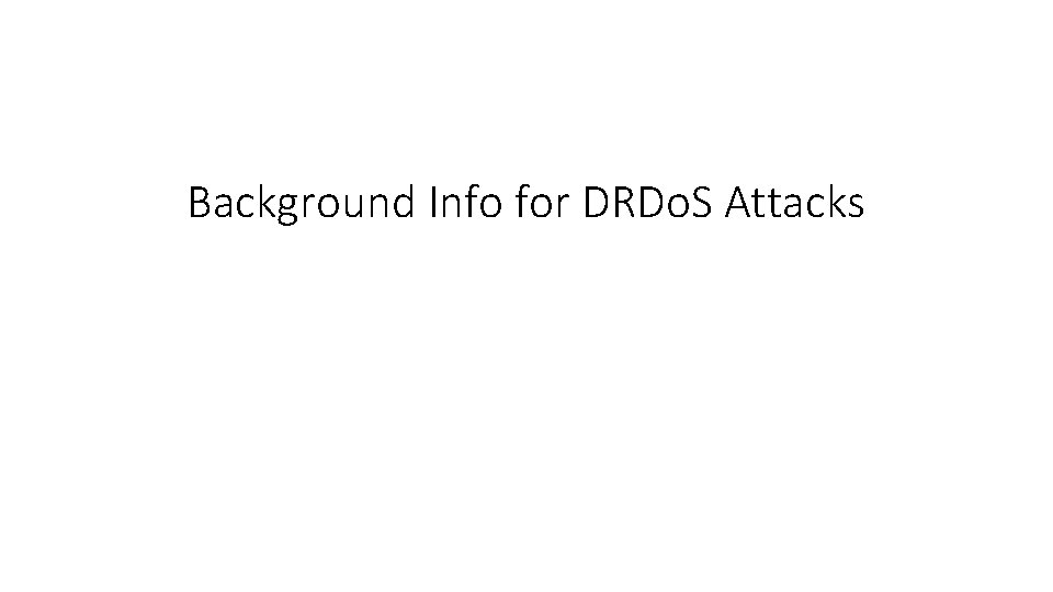 Background Info for DRDo. S Attacks 