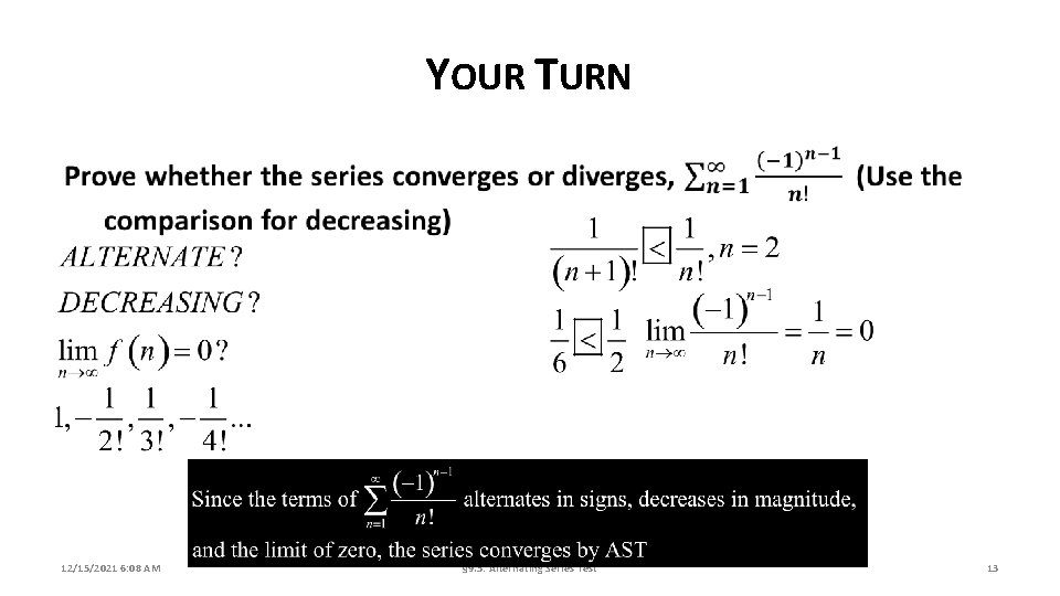 YOUR TURN 12/15/2021 6: 08 AM § 9. 5: Alternating Series Test 13 
