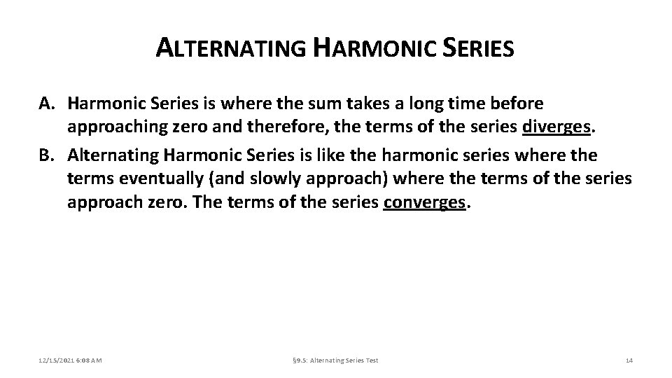 ALTERNATING HARMONIC SERIES A. Harmonic Series is where the sum takes a long time