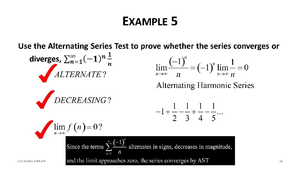 EXAMPLE 5 12/15/2021 6: 09 AM § 9. 5: Alternating Series Test 16 