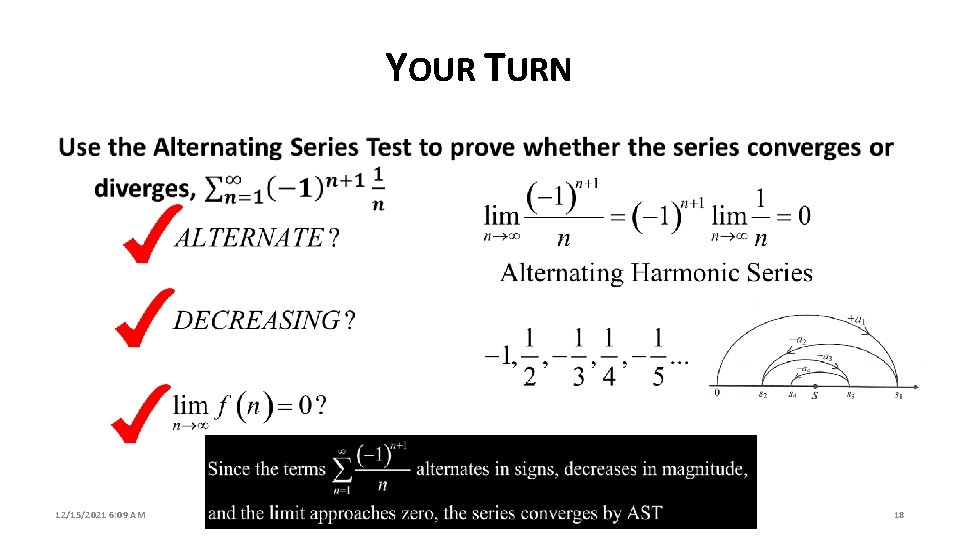 YOUR TURN 12/15/2021 6: 09 AM § 9. 5: Alternating Series Test 18 