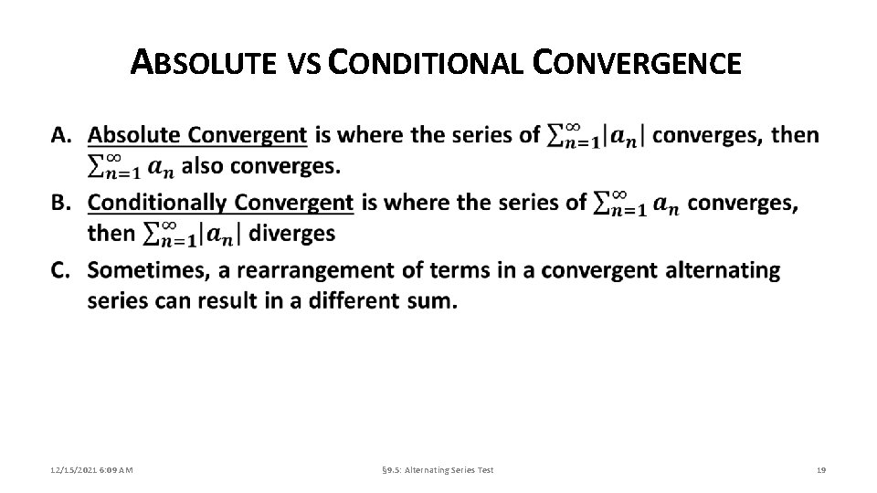 ABSOLUTE VS CONDITIONAL CONVERGENCE 12/15/2021 6: 09 AM § 9. 5: Alternating Series Test
