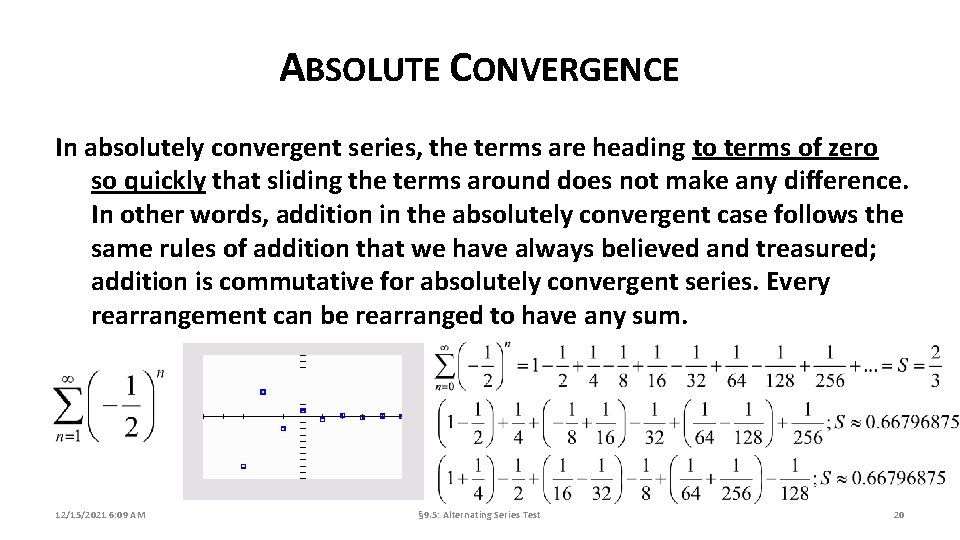 ABSOLUTE CONVERGENCE In absolutely convergent series, the terms are heading to terms of zero