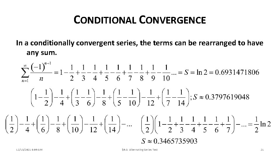 CONDITIONAL CONVERGENCE In a conditionally convergent series, the terms can be rearranged to have