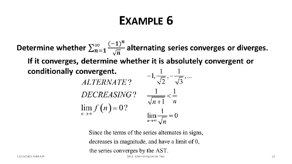 EXAMPLE 6 12/15/2021 6: 09 AM § 9. 5: Alternating Series Test 22 
