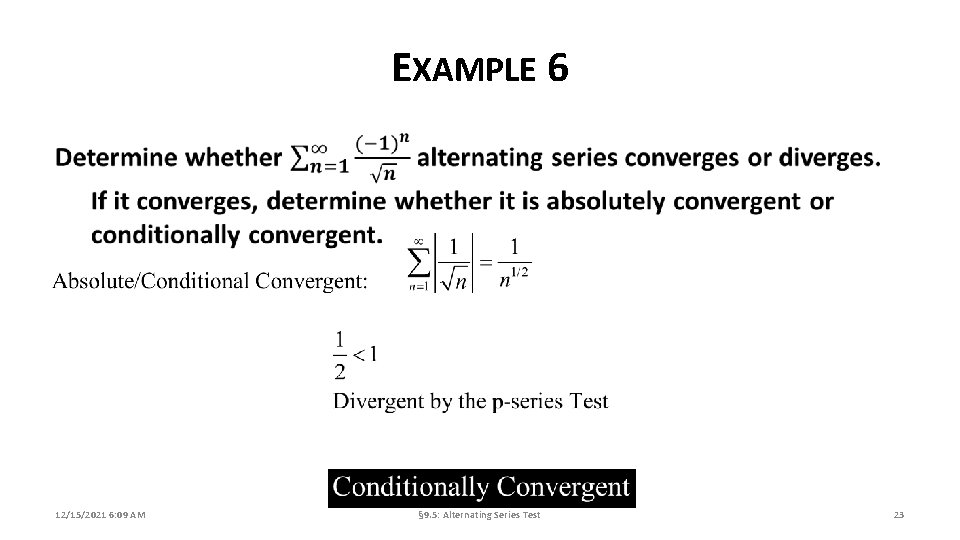 EXAMPLE 6 12/15/2021 6: 09 AM § 9. 5: Alternating Series Test 23 