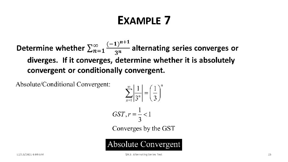 EXAMPLE 7 12/15/2021 6: 09 AM § 9. 5: Alternating Series Test 25 