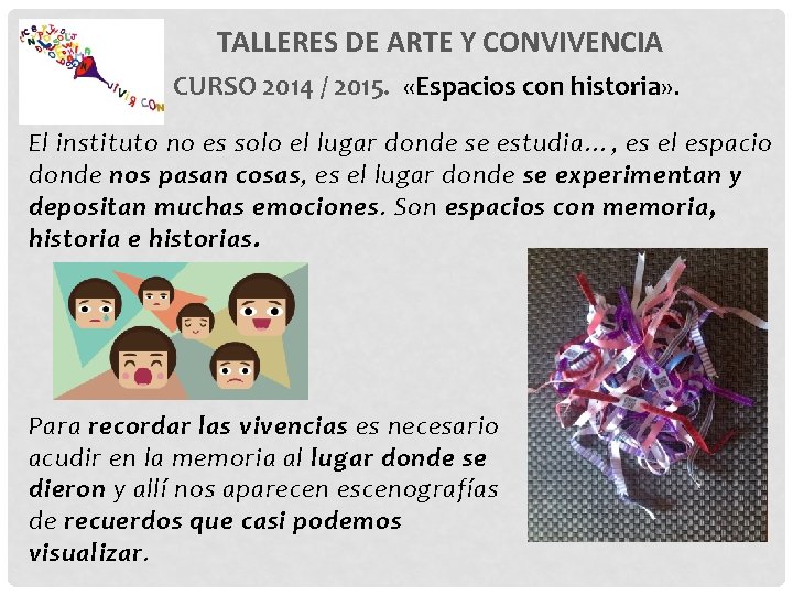 TALLERES DE ARTE Y CONVIVENCIA CURSO 2014 / 2015. «Espacios con historia» . El