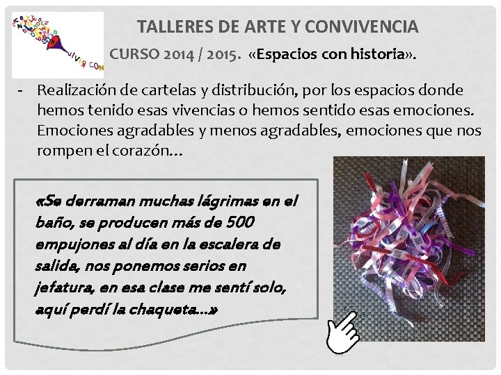 TALLERES DE ARTE Y CONVIVENCIA CURSO 2014 / 2015. «Espacios con historia» . -