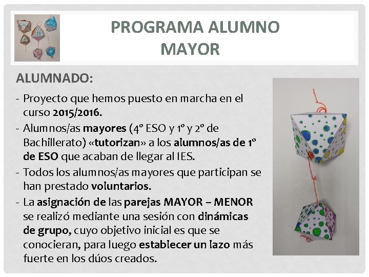 PROGRAMA ALUMNO MAYOR ALUMNADO: - Proyecto que hemos puesto en marcha en el curso