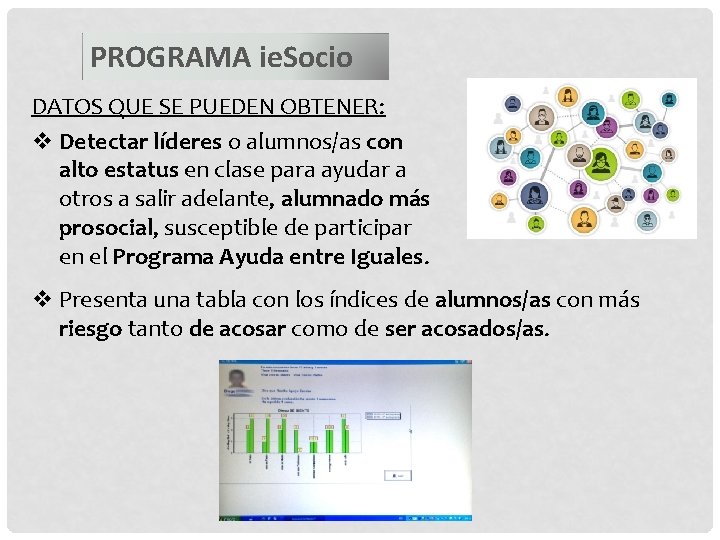 PROGRAMA ie. Socio DATOS QUE SE PUEDEN OBTENER: v Detectar líderes o alumnos/as con