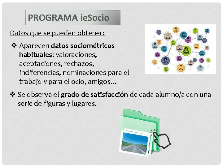 PROGRAMA ie. Socio Datos que se pueden obtener: v Aparecen datos sociométricos habituales: valoraciones,