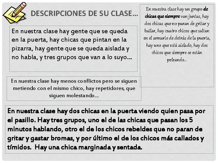 DESCRIPCIONES DE SU CLASE… En nuestra clase hay gente que se queda en la