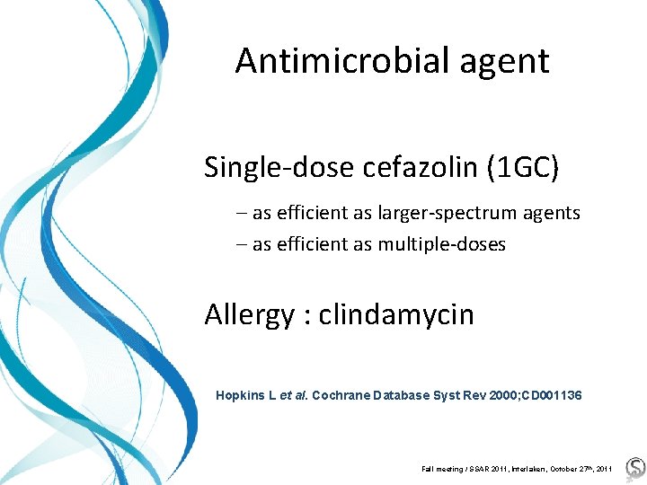 Antimicrobial agent Single-dose cefazolin (1 GC) – as efficient as larger-spectrum agents – as