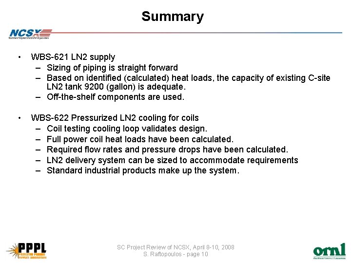 Summary • WBS-621 LN 2 supply – Sizing of piping is straight forward –
