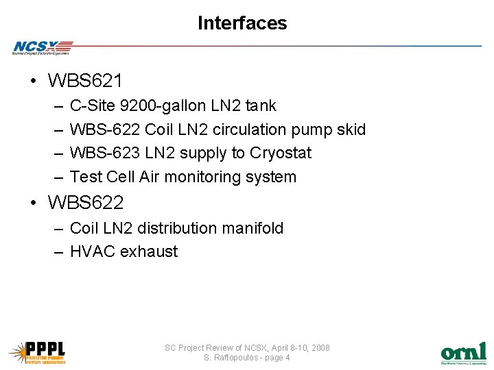 Interfaces • WBS 621 – – C-Site 9200 -gallon LN 2 tank WBS-622 Coil