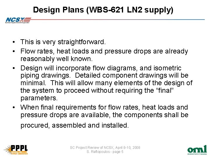 Design Plans (WBS-621 LN 2 supply) • This is very straightforward. • Flow rates,