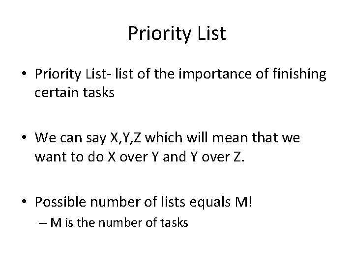 Priority List • Priority List- list of the importance of finishing certain tasks •