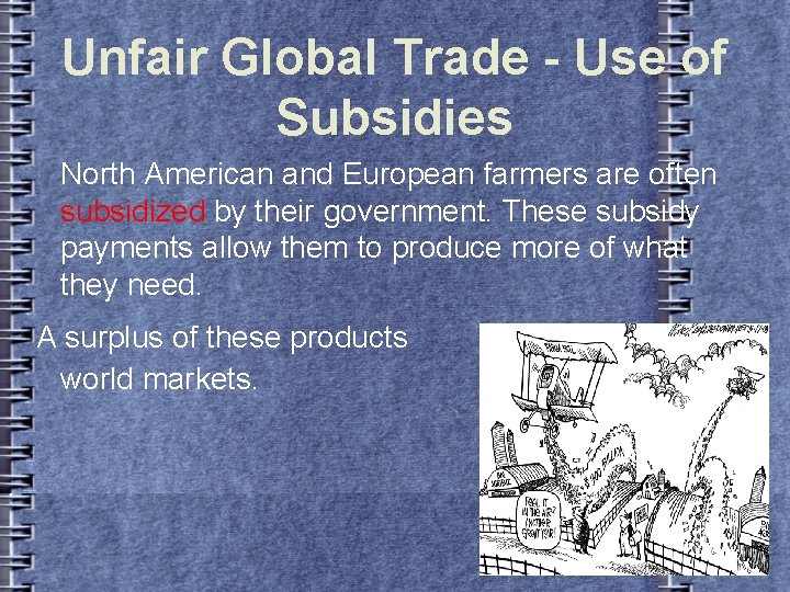 Unfair Global Trade - Use of Subsidies North American and European farmers are often