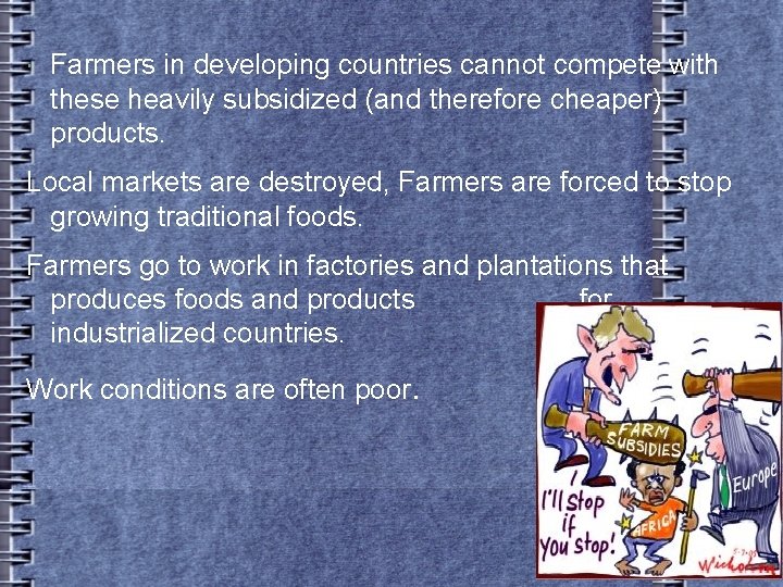  Farmers in developing countries cannot compete with these heavily subsidized (and therefore cheaper)