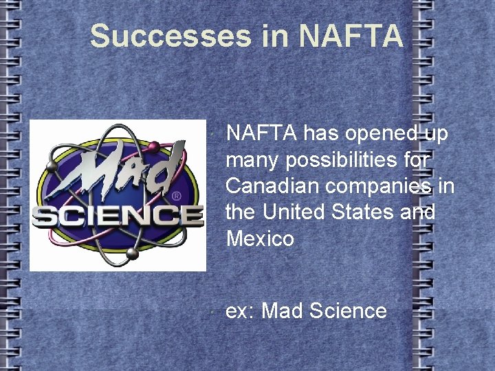 Successes in NAFTA has opened up many possibilities for Canadian companies in the United