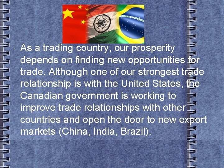  As a trading country, our prosperity depends on finding new opportunities for trade.