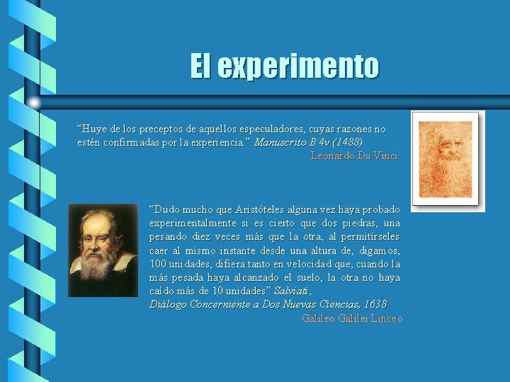 El experimento “Huye de los preceptos de aquellos especuladores, cuyas razones no estén confirmadas