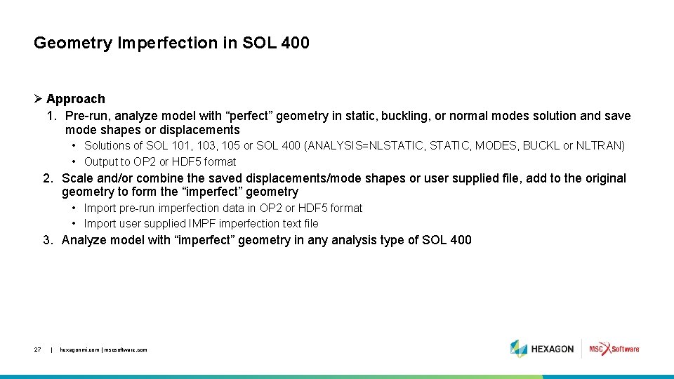 Geometry Imperfection in SOL 400 Ø Approach 1. Pre-run, analyze model with “perfect” geometry