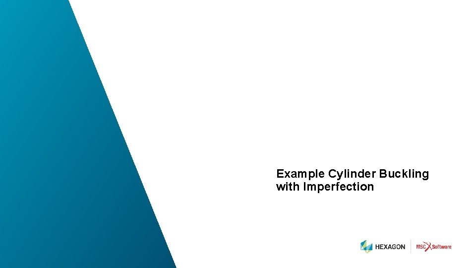 Example Cylinder Buckling with Imperfection 33 | hexagonmi. com | mscsoftware. com 