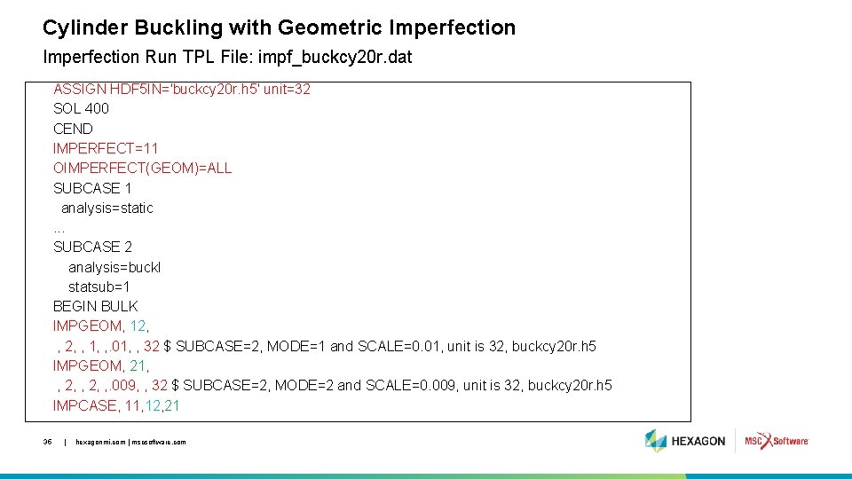 Cylinder Buckling with Geometric Imperfection Run TPL File: impf_buckcy 20 r. dat ASSIGN HDF