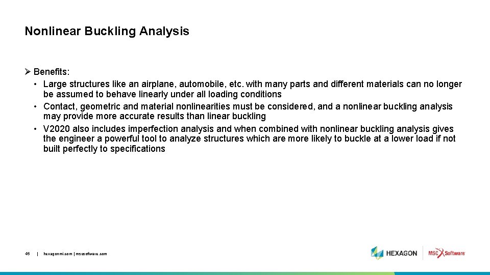 Nonlinear Buckling Analysis Ø Benefits: • Large structures like an airplane, automobile, etc. with