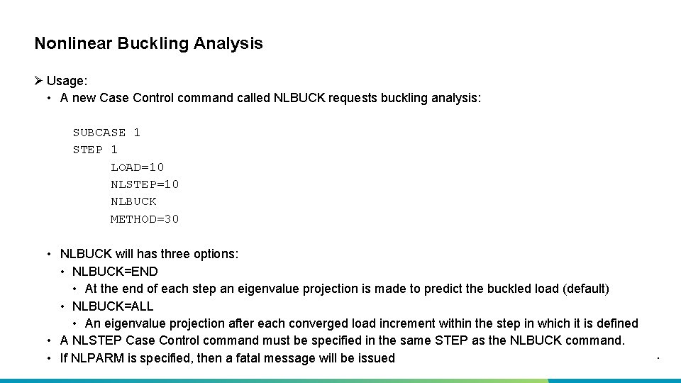 Nonlinear Buckling Analysis Ø Usage: • A new Case Control command called NLBUCK requests