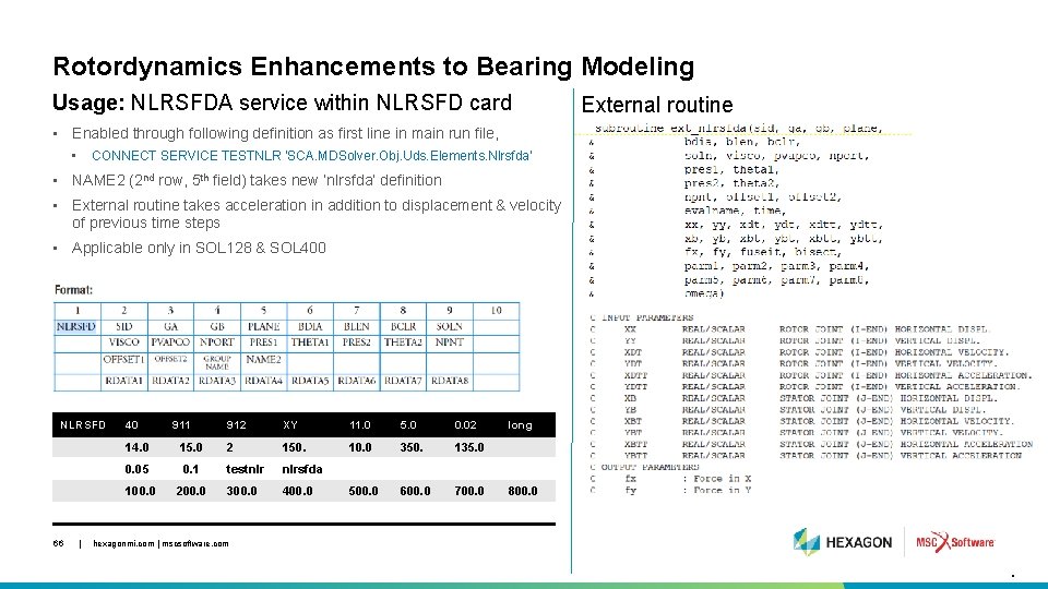 Rotordynamics Enhancements to Bearing Modeling Usage: NLRSFDA service within NLRSFD card External routine •
