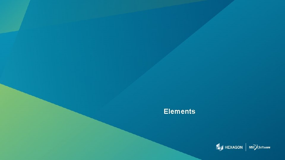 Elements 75 | hexagonmi. com | mscsoftware. com 