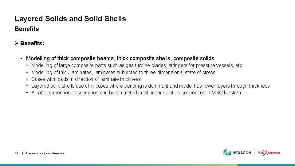 Layered Solids and Solid Shells Benefits Ø Benefits: • Modelling of thick composite beams,
