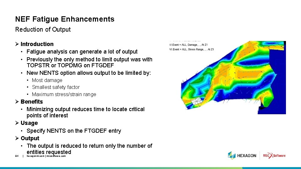 NEF Fatigue Enhancements Reduction of Output Ø Introduction • Fatigue analysis can generate a