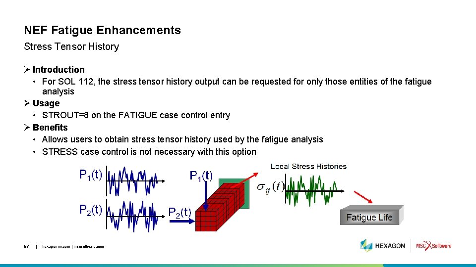 NEF Fatigue Enhancements Stress Tensor History Ø Introduction • For SOL 112, the stress
