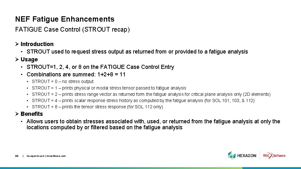 NEF Fatigue Enhancements FATIGUE Case Control (STROUT recap) Ø Introduction • STROUT used to
